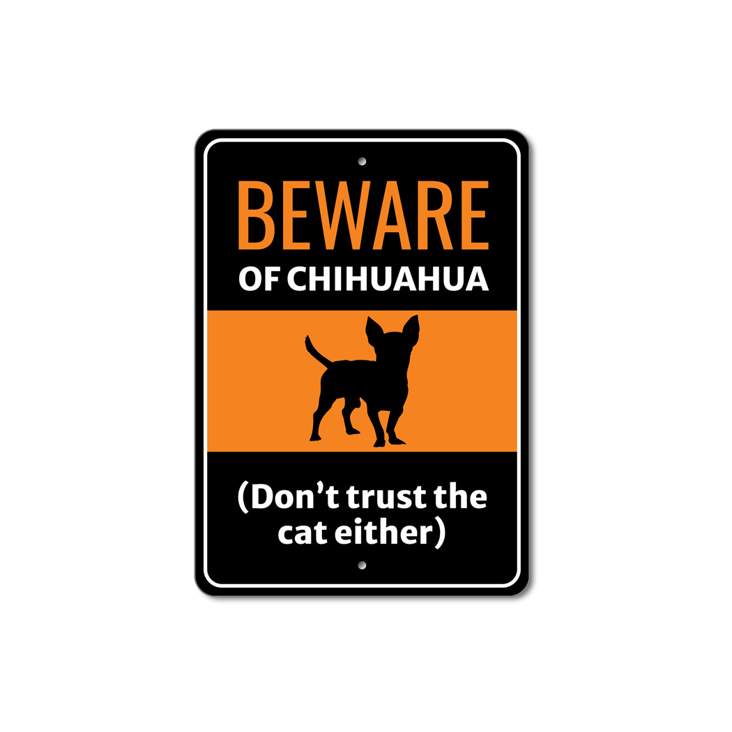 Beware Of Chihuahua Dog Don't Trust The Cat Either Sign | eBay