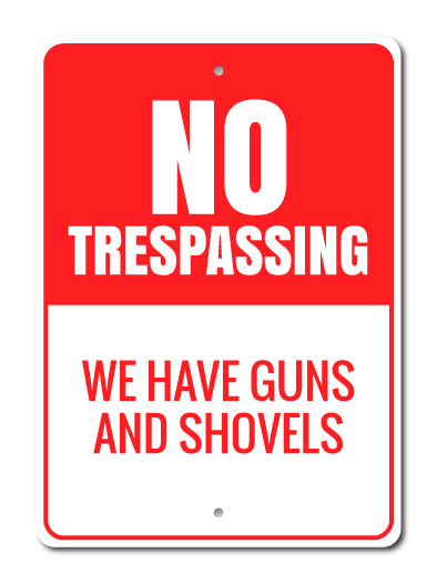 NO Trespassing: We Have Guns and Shovels, Warning Sign, Funny Yard ...